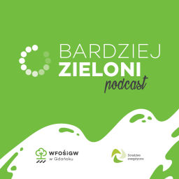 Podcast thumbnail for Bardziej Zieloni
