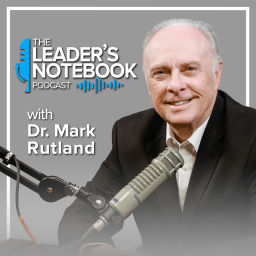 Podcast thumbnail for The Leader’s Notebook with Dr. Mark Rutland