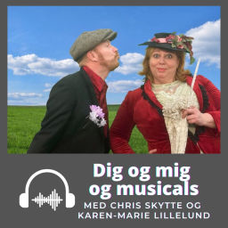 Podcast thumbnail for Dig og mig og musicals
