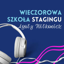 Podcast thumbnail for Wieczorowa Szkoła Stagingu Agaty Witkowicz