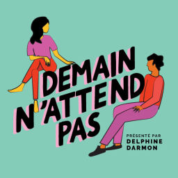 Podcast thumbnail for Demain N'attend Pas