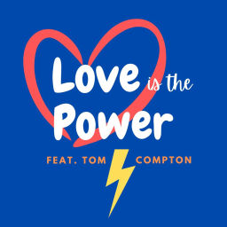 Podcast thumbnail for Love is the power podcast