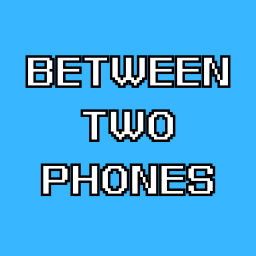 Podcast thumbnail for Between Two Phones