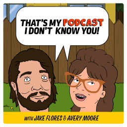 Podcast thumbnail for That's My Podcast, I Don't Know You