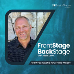 Podcast thumbnail for FrontStage BackStage with Jason Daye - Healthy Leadership for Life and Ministry