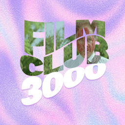 Podcast thumbnail for Film Club 3000