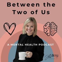Podcast thumbnail for A Mental Health Podcast: Between The Two Of Us