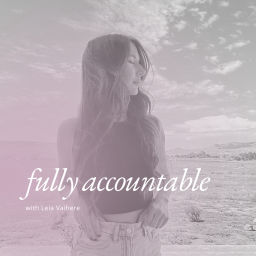 Podcast thumbnail for Fully Accountable with Leia Vaihere