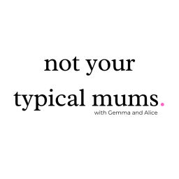 Podcast thumbnail for Not Your Typical Mums