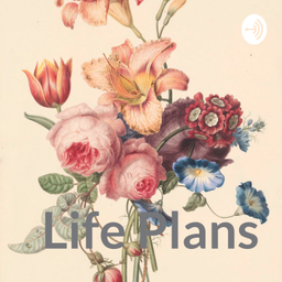 Podcast thumbnail for Life Plans
