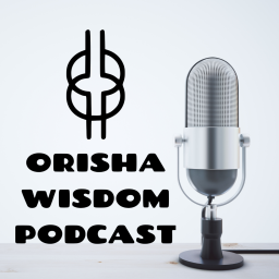 Podcast thumbnail for The Orisha Wisdom Podcast