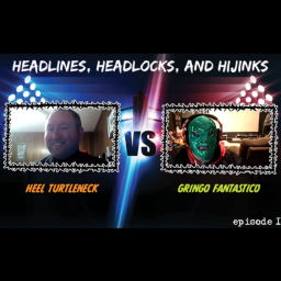 Podcast thumbnail for Headlines, Headlocks, and Hijinks with Gringo Fantastico and Heel Turtleneck