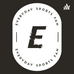 Podcast thumbnail for Everyday sports fan Podcast