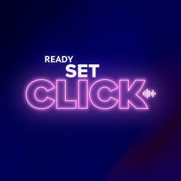 Podcast thumbnail for Ready, Set, Click!