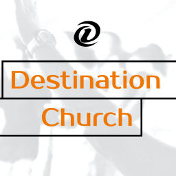 Podcast thumbnail for Destination Church