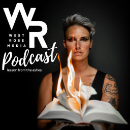 Podcast thumbnail for Lessons From the Ashes - a West Rose Media Podcast