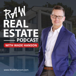 Podcast thumbnail for Raw Real Estate with Wade Hanson
