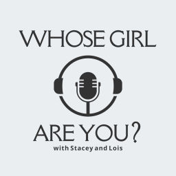 Podcast thumbnail for Whose Girl Are You?