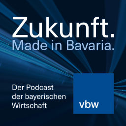 Podcast thumbnail for Zukunft. Made in Bavaria.