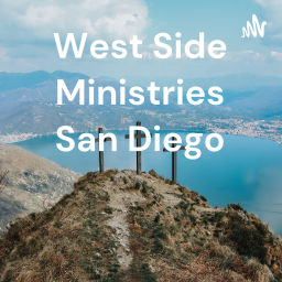 Podcast thumbnail for West Side Ministries San Diego