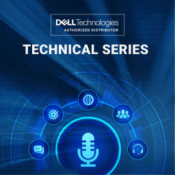 Podcast thumbnail for TD SYNNEX & Dell Technologies: Technical Series