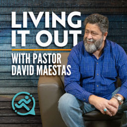 Podcast thumbnail for Living It Out with Pastor David Maestas