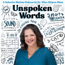 Podcast thumbnail for Unspoken Words: A Selective Mutism Podcast by Dr. Elisa Shipon-Blum