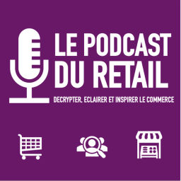 Podcast thumbnail for Le Podcast Du Retail