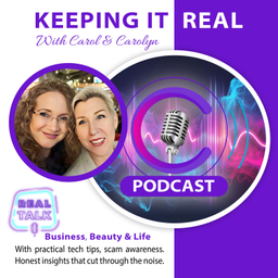 Podcast thumbnail for Keeping It Real - with Carol & Carolyn
