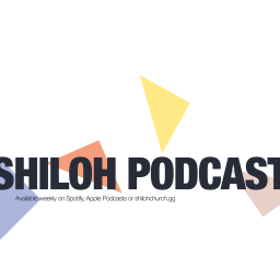 Podcast thumbnail for Shiloh Podcast