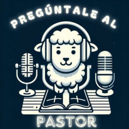 Podcast thumbnail for Pregúntale al Pastor - El podcast