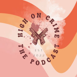 Podcast thumbnail for High on Crime