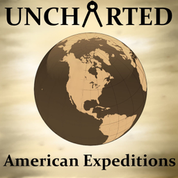 Podcast thumbnail for Uncharted: American Expeditions