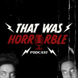 Podcast thumbnail for That was Horrorble