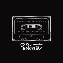 Podcast thumbnail for Modern Mixtape: Navigating Parenthood