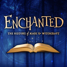 Podcast thumbnail for Enchanted: The History of Magic & Witchcraft