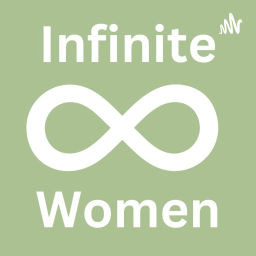 Podcast thumbnail for Infinite Women