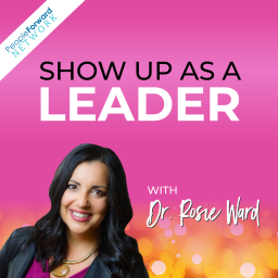 Podcast thumbnail for Show Up as a Leader with Dr. Rosie Ward