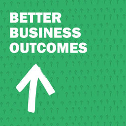 Podcast thumbnail for Better Business Outcomes