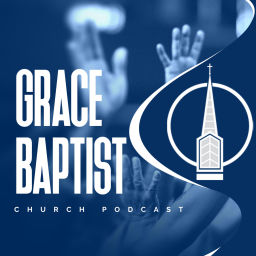 Podcast thumbnail for Grace Baptist Church - West Columbia, SC - Sermons