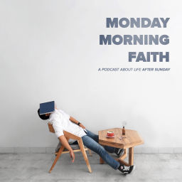 Podcast thumbnail for Monday Morning Faith