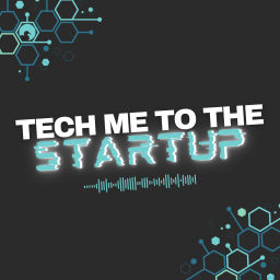 Podcast thumbnail for Tech me to the startup