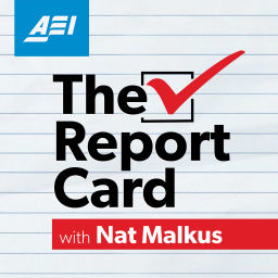 Podcast thumbnail for The Report Card with Nat Malkus
