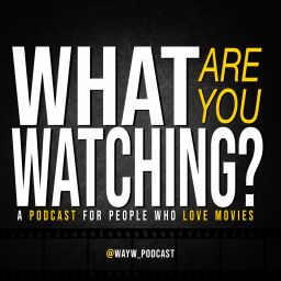 Podcast thumbnail for What Are You Watching?