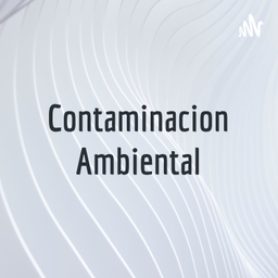 Podcast thumbnail for Contaminacion Ambiental