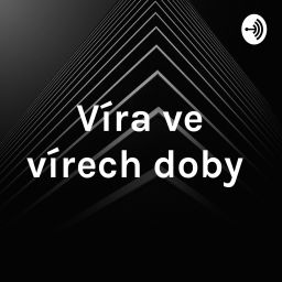 Podcast thumbnail for Víra ve vírech doby
