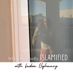 Podcast thumbnail for Wholeheartedly Islamified