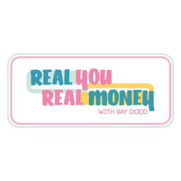 Podcast thumbnail for Real You, Real Money with Ray Dodd