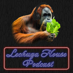 Podcast thumbnail for Lechuga House