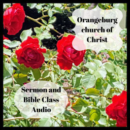 Podcast thumbnail for Orangeburg (SC) Church of Christ Audio